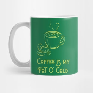 Coffee Is My Pot O Gold Mug